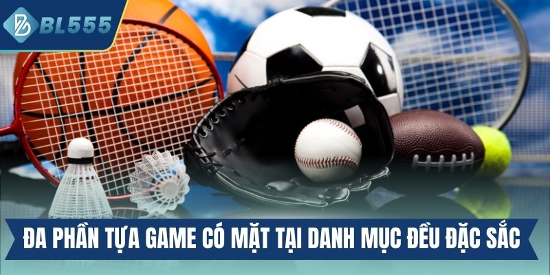 Đa phần tựa game có mặt tại danh mục đều rất nổi tiếng