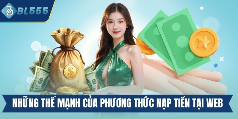 Điểm danh những thế mạnh của phương thức nạp tiền tại web