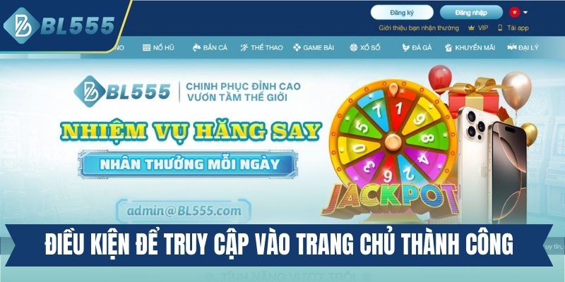 Điều kiện cần lưu ý để truy cập vào trang chủ thành công