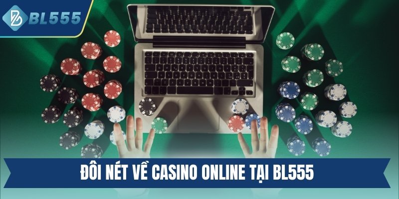 Đôi nét về casino online tại BL555