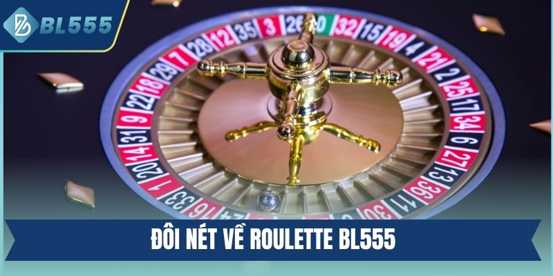 Đôi nét về Roulette BL555