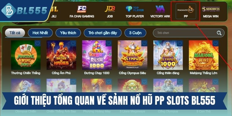 Giới thiệu tổng quan về sảnh nổ hũ PP Slots Bl555