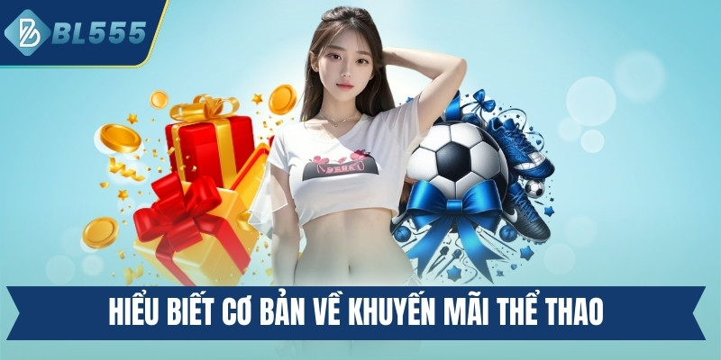 Hiểu biết cơ bản về khuyến mãi Thể thao