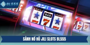 nổ hũ JILI Slots Bl555