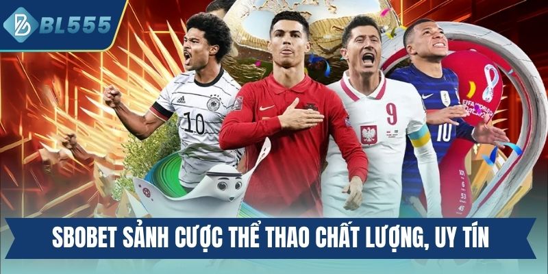 SBOBET sảnh cược thể thao chất lượng, uy tín